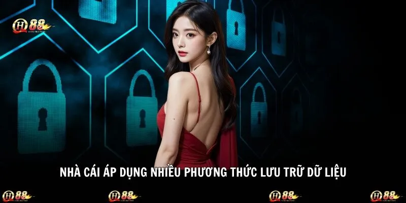 Nhà cái áp dụng nhiều phương thức lưu trữ dữ liệu