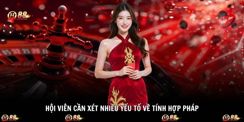 Hội viên cần xét nhiều yếu tố về tính hợp pháp